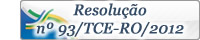 Resolução nº 93/TCE-RO/2012